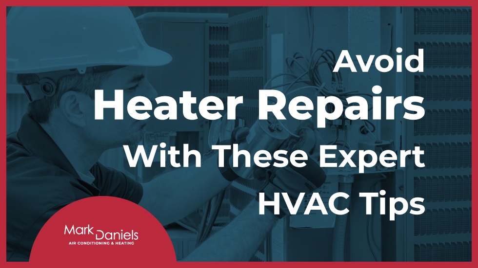 HVAC Tips to Avoid Heater Repairs