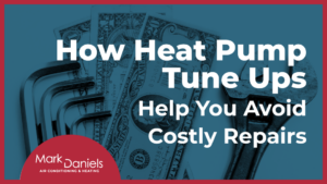 Heat Pump Tune Ups Help You Avoid Costly Repairs