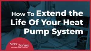 How To Extend the Life Of Your Heat Pump System in AZ