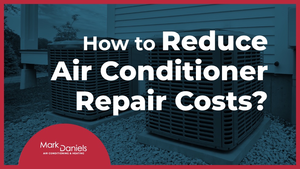 Reduce Air Conditioner Repair Costs