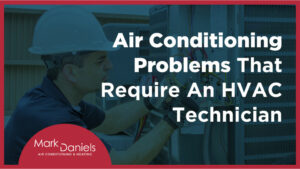 air conditioning problems that require an hvac technician